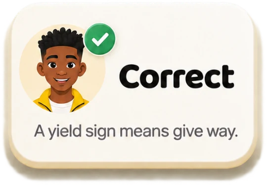 Tino says correct: a yield sign means give way